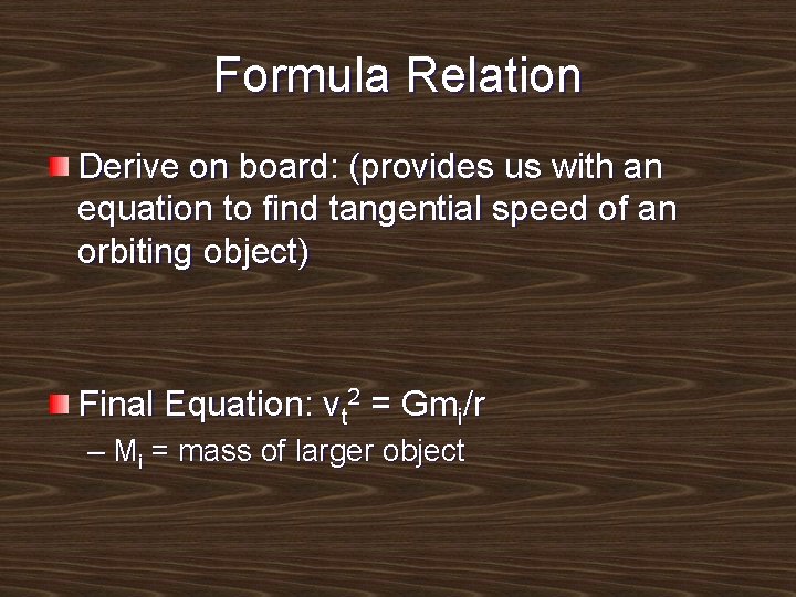 Formula Relation Derive on board: (provides us with an equation to find tangential speed