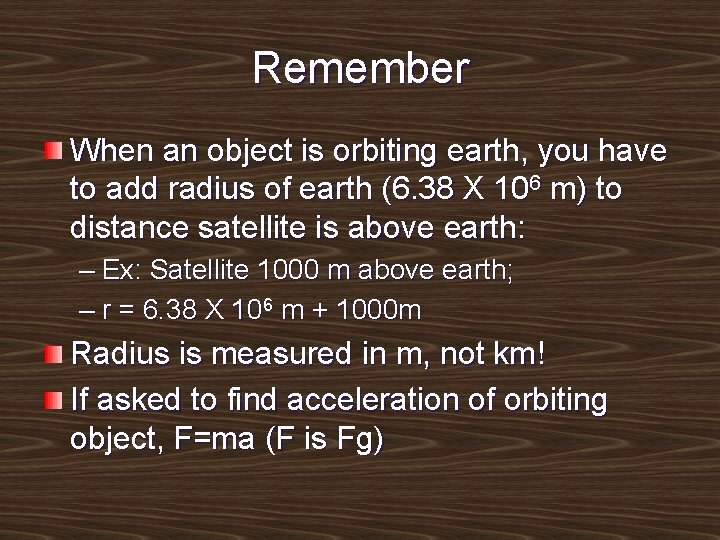 Remember When an object is orbiting earth, you have to add radius of earth