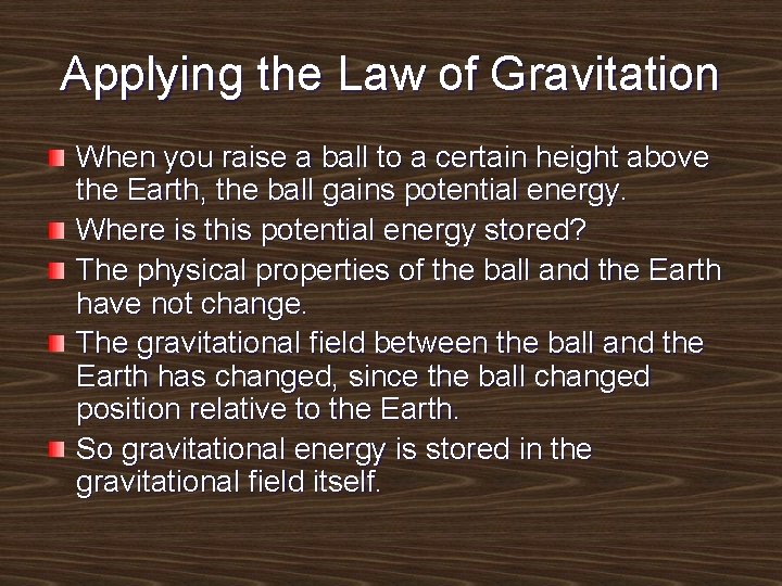 Applying the Law of Gravitation When you raise a ball to a certain height