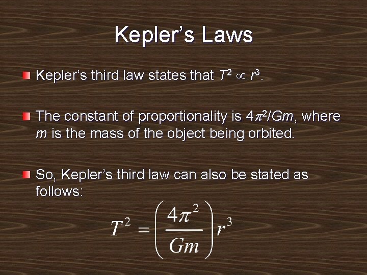 Kepler’s Laws Kepler’s third law states that T 2 r 3. The constant of