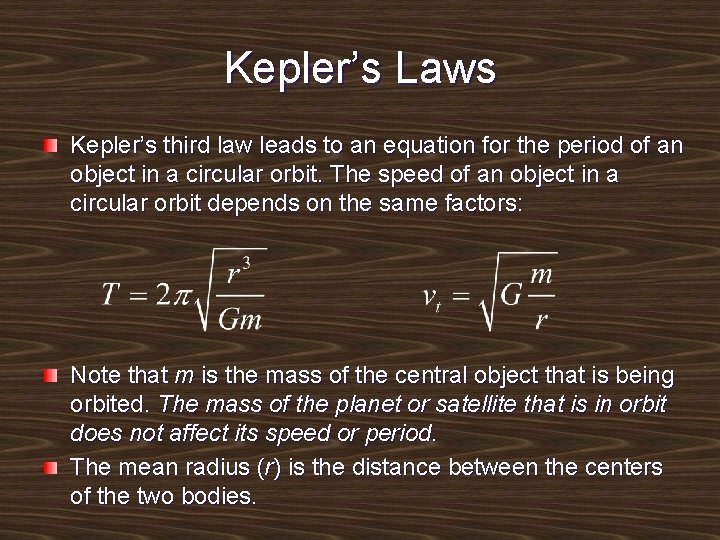 Kepler’s Laws Kepler’s third law leads to an equation for the period of an