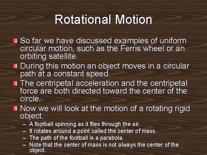 Rotational Motion So far we have discussed examples of uniform circular motion, such as