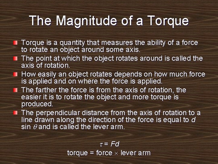 The Magnitude of a Torque is a quantity that measures the ability of a