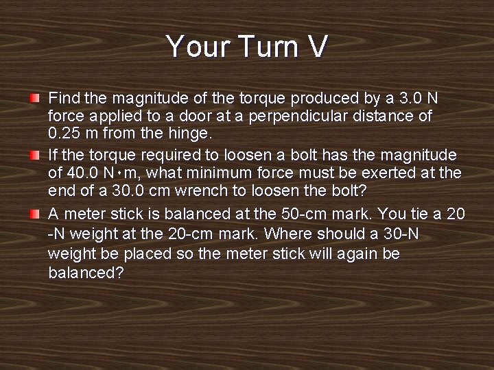 Your Turn V Find the magnitude of the torque produced by a 3. 0