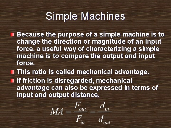 Simple Machines Because the purpose of a simple machine is to change the direction