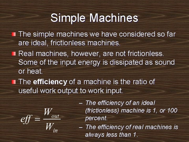 Simple Machines The simple machines we have considered so far are ideal, frictionless machines.
