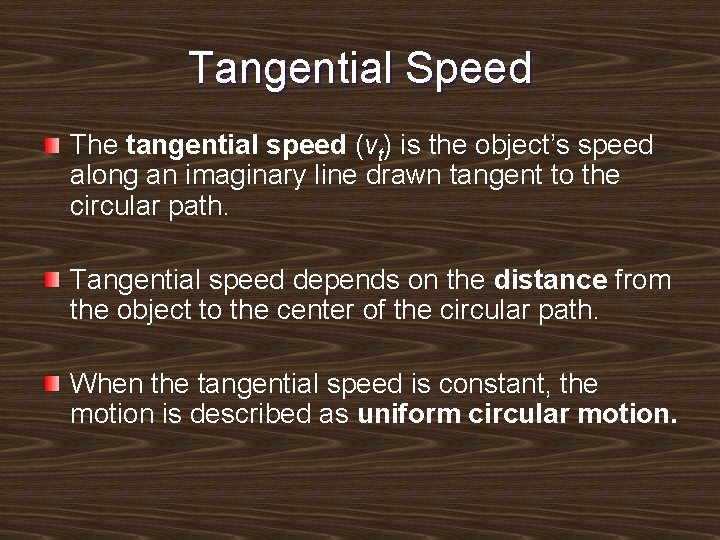 Tangential Speed The tangential speed (vt) is the object’s speed along an imaginary line