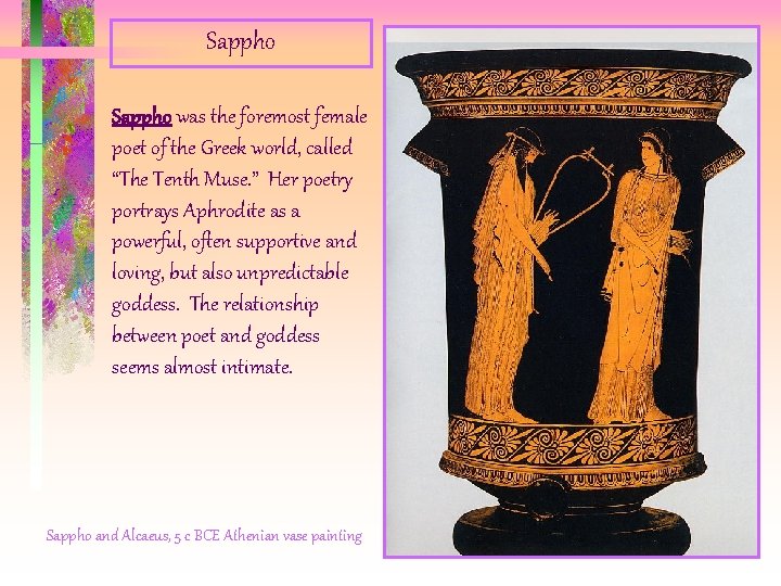 Sappho was the foremost female poet of the Greek world, called “The Tenth Muse. Sappho was the foremost female poet of the Greek world, called “The Tenth Muse.