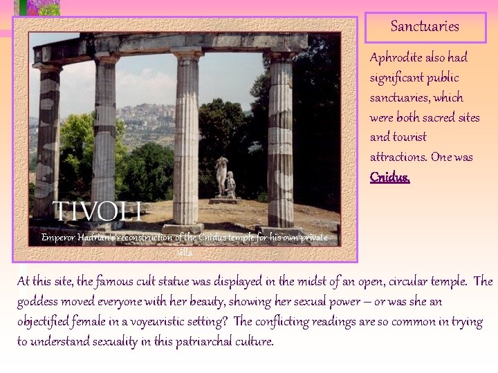 Sanctuaries Aphrodite also had significant public sanctuaries, which were both sacred sites and tourist Sanctuaries Aphrodite also had significant public sanctuaries, which were both sacred sites and tourist