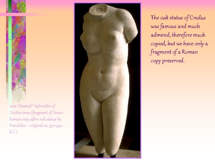 The cult statue of Cnidus was famous and much admired, therefore much copied, but The cult statue of Cnidus was famous and much admired, therefore much copied, but