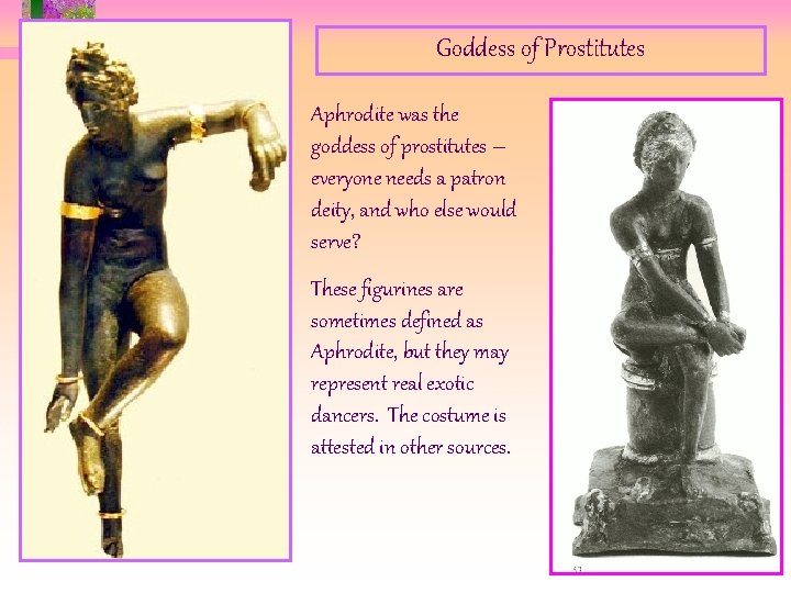 Goddess of Prostitutes Aphrodite was the goddess of prostitutes – everyone needs a patron Goddess of Prostitutes Aphrodite was the goddess of prostitutes – everyone needs a patron