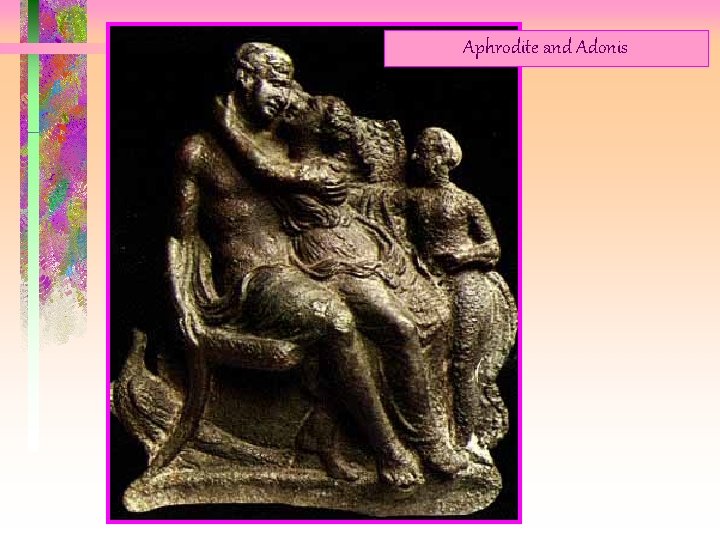 Aphrodite and Adonis Aphrodite and Adonis