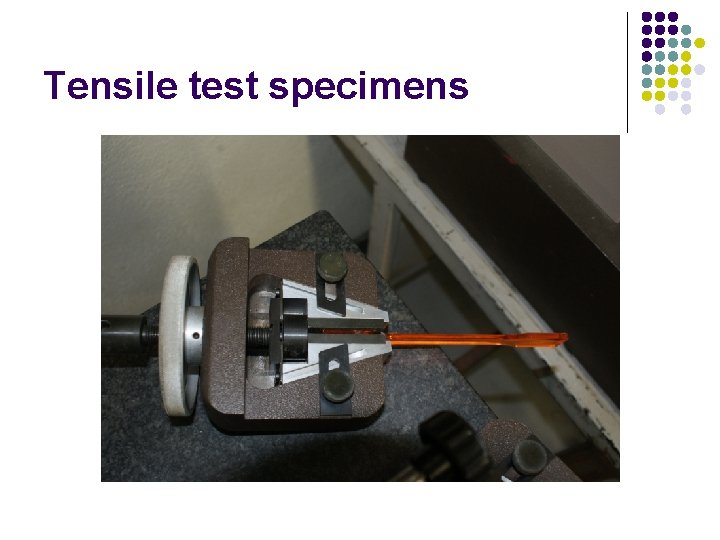 Tensile test specimens Tensile test specimens
