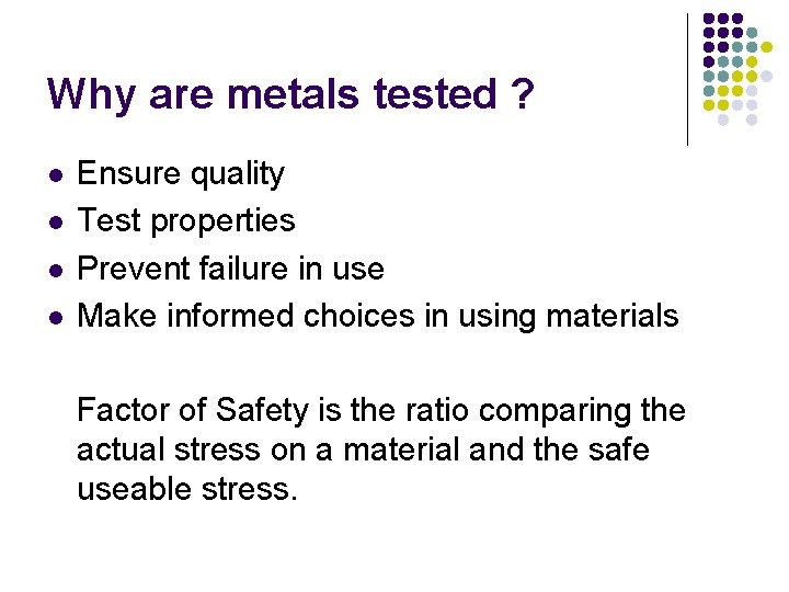 Why are metals tested ? l l Ensure quality Test properties Prevent failure in Why are metals tested ? l l Ensure quality Test properties Prevent failure in