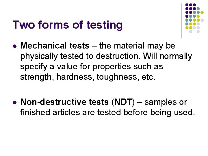 Two forms of testing l Mechanical tests – the material may be physically tested Two forms of testing l Mechanical tests – the material may be physically tested