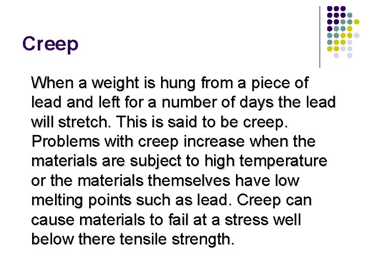 Creep When a weight is hung from a piece of lead and left for Creep When a weight is hung from a piece of lead and left for