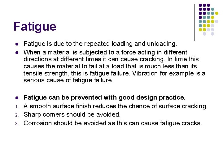 Fatigue l l l 1. 2. 3. Fatigue is due to the repeated loading Fatigue l l l 1. 2. 3. Fatigue is due to the repeated loading