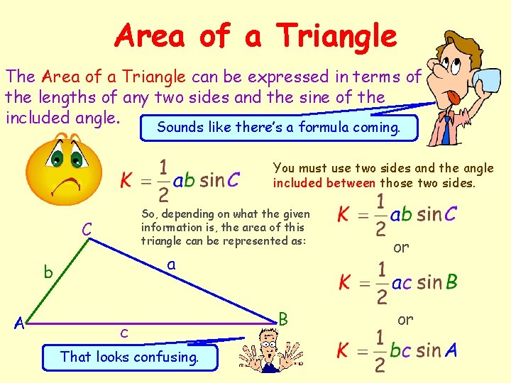 Area of a Triangle The Area of a Triangle can be expressed in terms