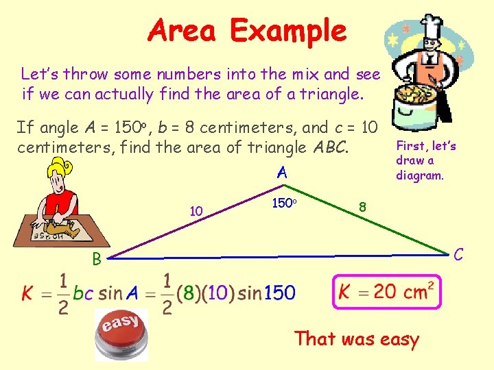 Area Example Let’s throw some numbers into the mix and see if we can