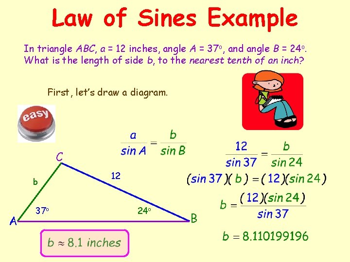 Law of Sines Example In triangle ABC, a = 12 inches, angle A =