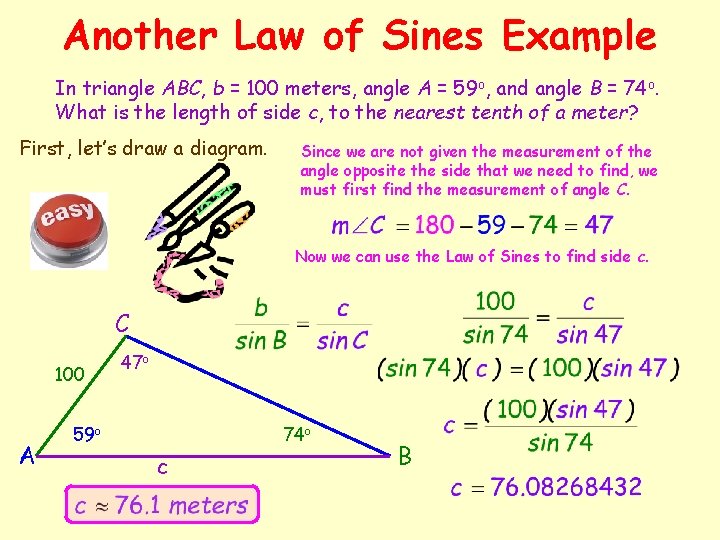 Another Law of Sines Example In triangle ABC, b = 100 meters, angle A