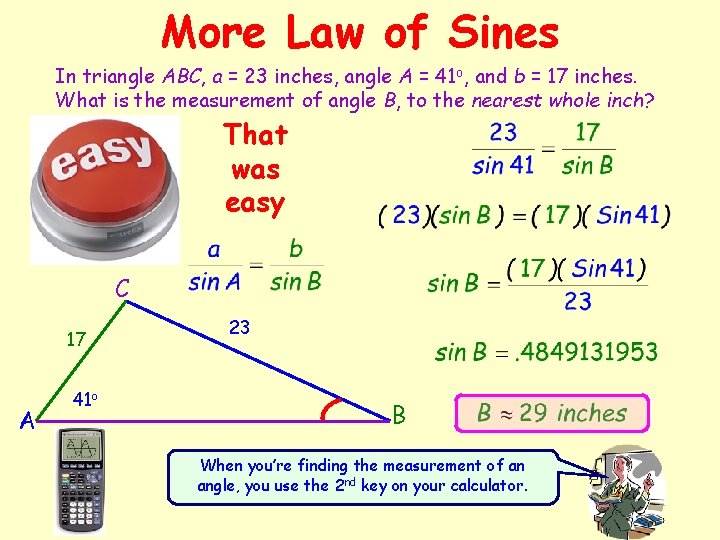 More Law of Sines In triangle ABC, a = 23 inches, angle A =