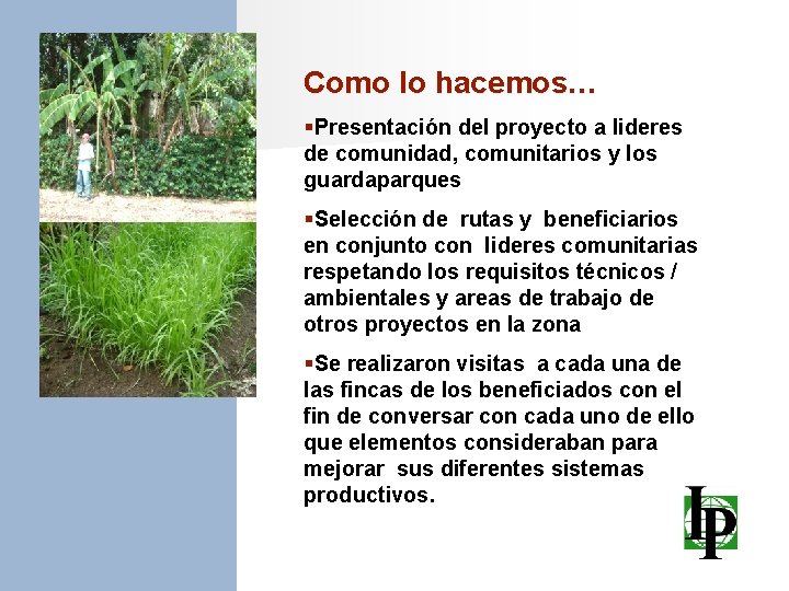 Como lo hacemos… §Presentación del proyecto a lideres de comunidad, comunitarios y los guardaparques