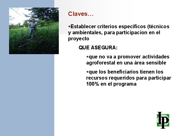 Claves… §Establecer criterios especificos (técnicos y ambientales, para participacion en el proyecto QUE ASEGURA: