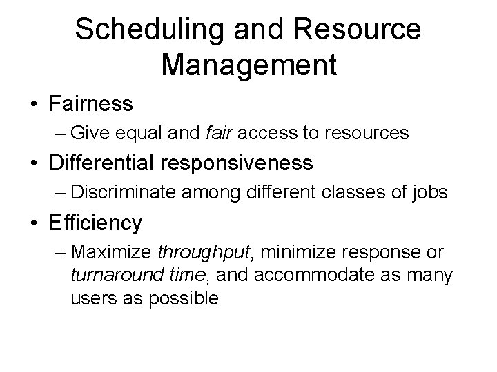 Scheduling and Resource Management • Fairness – Give equal and fair access to resources