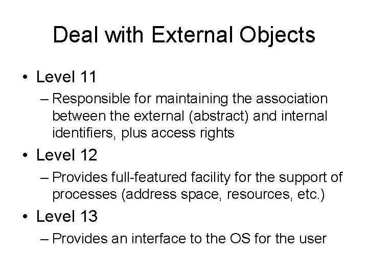 Deal with External Objects • Level 11 – Responsible for maintaining the association between