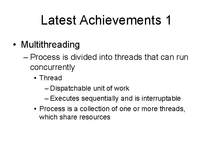 Latest Achievements 1 • Multithreading – Process is divided into threads that can run