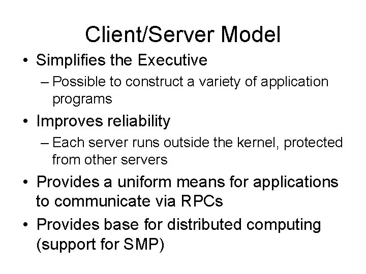 Client/Server Model • Simplifies the Executive – Possible to construct a variety of application