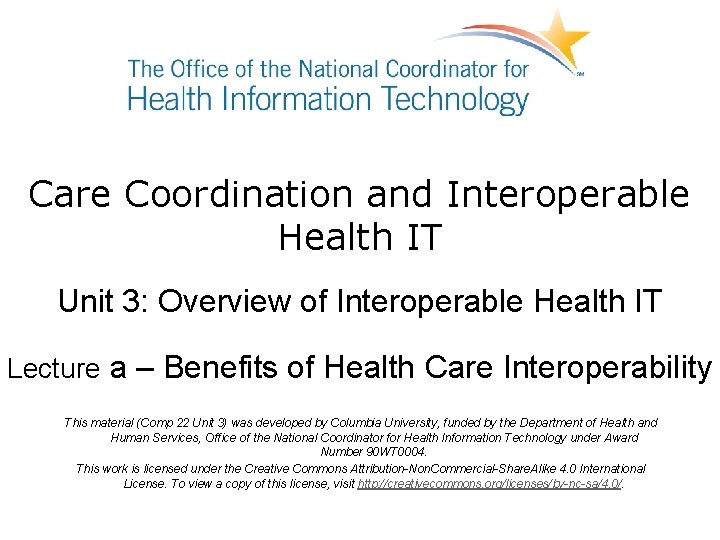 Care Coordination and Interoperable Health IT Unit 3: Overview of Interoperable Health IT Lecture