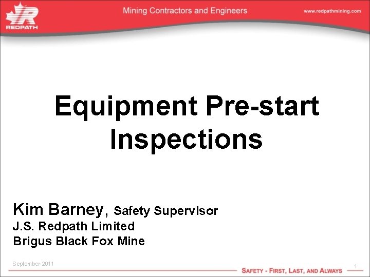 Equipment Pre-start Inspections Kim Barney, Safety Supervisor J. S. Redpath Limited Brigus Black Fox