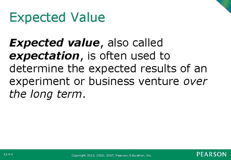 Expected Value Expected value, also called expectation, is often used to determine the expected Expected Value Expected value, also called expectation, is often used to determine the expected