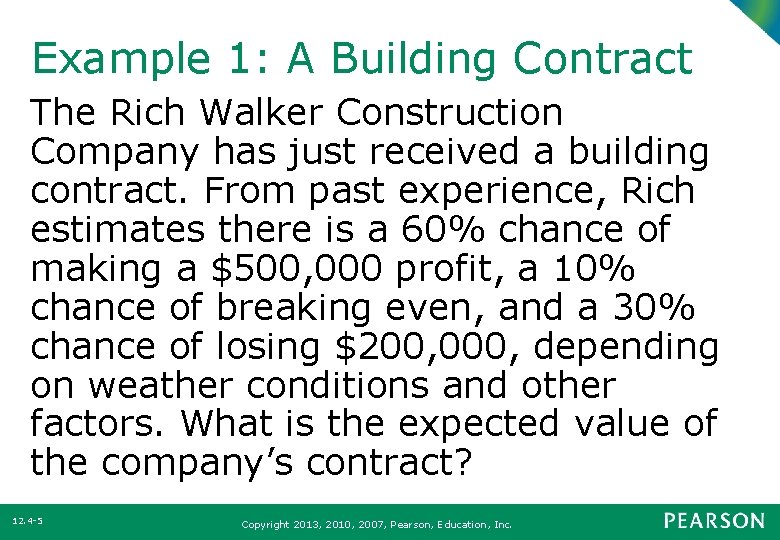 Example 1: A Building Contract The Rich Walker Construction Company has just received a Example 1: A Building Contract The Rich Walker Construction Company has just received a