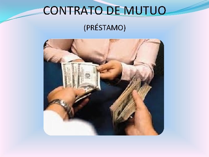 CONTRATO DE MUTUO (PRÉSTAMO) 