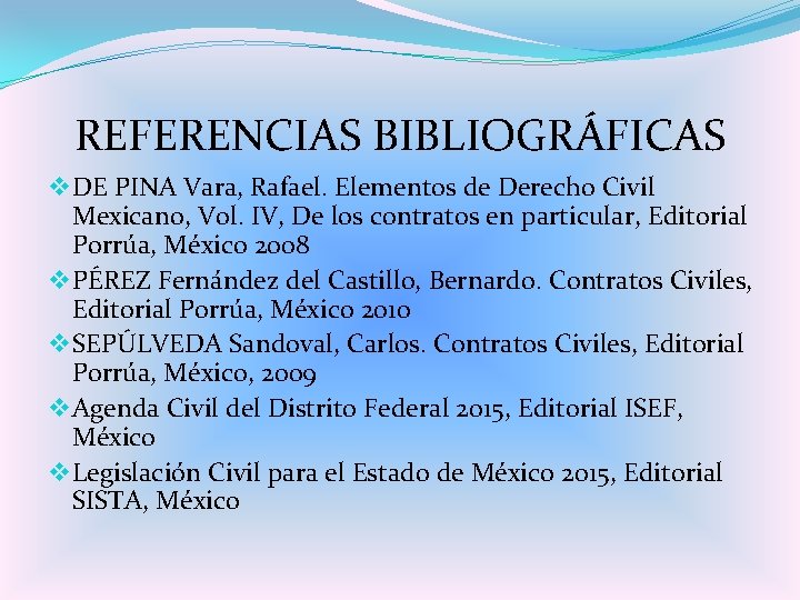 REFERENCIAS BIBLIOGRÁFICAS v DE PINA Vara, Rafael. Elementos de Derecho Civil Mexicano, Vol. IV,