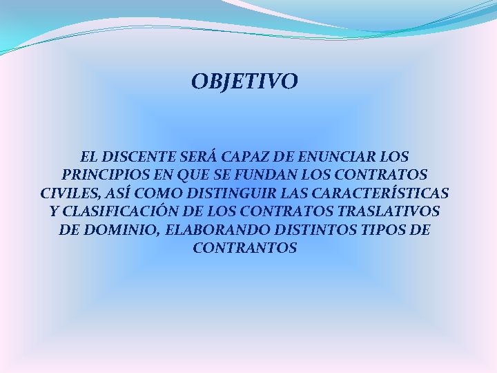 OBJETIVO EL DISCENTE SERÁ CAPAZ DE ENUNCIAR LOS PRINCIPIOS EN QUE SE FUNDAN LOS