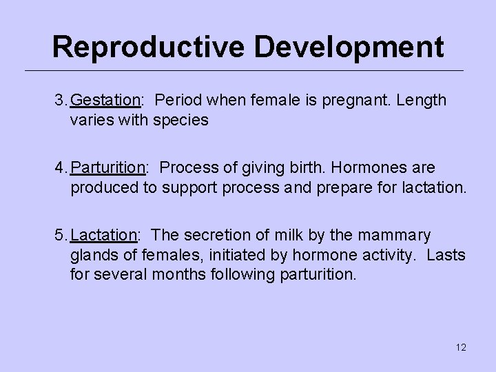 Reproductive Development 3. Gestation: Period when female is pregnant. Length varies with species 4.