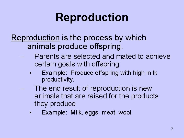 Reproduction is the process by which animals produce offspring. – Parents are selected and