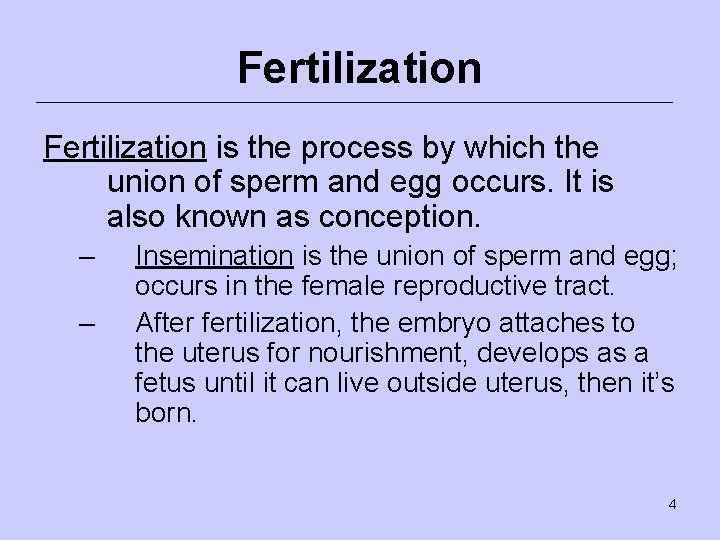 Fertilization is the process by which the union of sperm and egg occurs. It