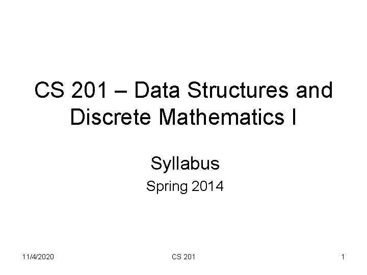 CS 201 Data Structures and Discrete Mathematics I