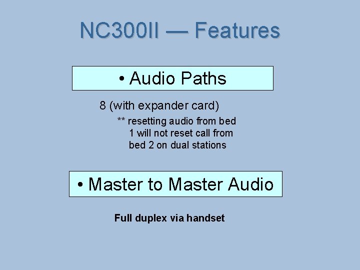 NC 300 II — Features • Audio Paths 8 (with expander card) ** resetting