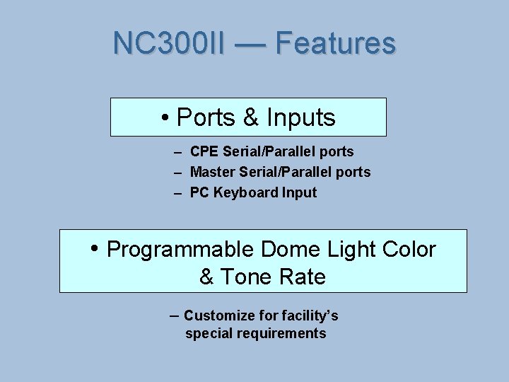 NC 300 II — Features • Ports & Inputs – CPE Serial/Parallel ports –