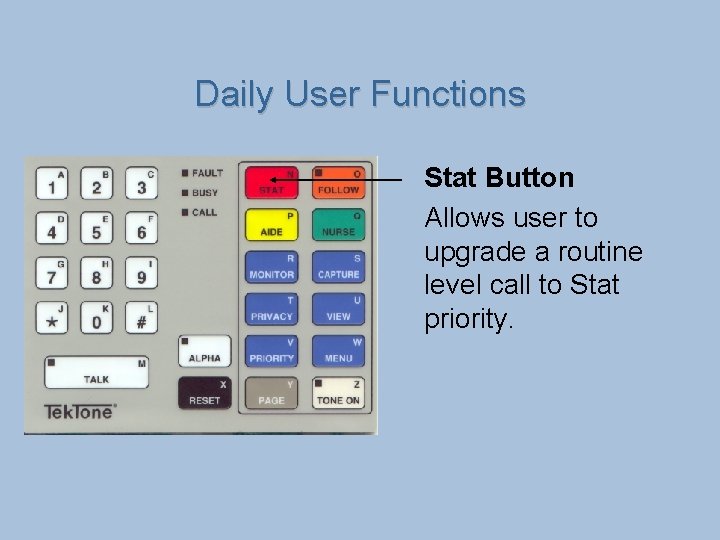 Daily User Functions Stat Button Allows user to upgrade a routine level call to