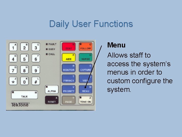 Daily User Functions Menu Allows staff to access the system’s menus in order to