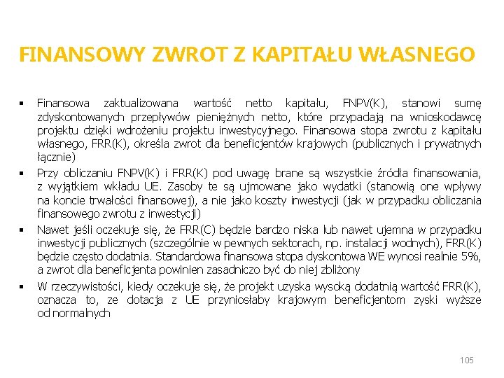 FINANSOWY ZWROT Z KAPITAŁU WŁASNEGO § § Finansowa zaktualizowana wartość netto kapitału, FNPV(K), stanowi FINANSOWY ZWROT Z KAPITAŁU WŁASNEGO § § Finansowa zaktualizowana wartość netto kapitału, FNPV(K), stanowi