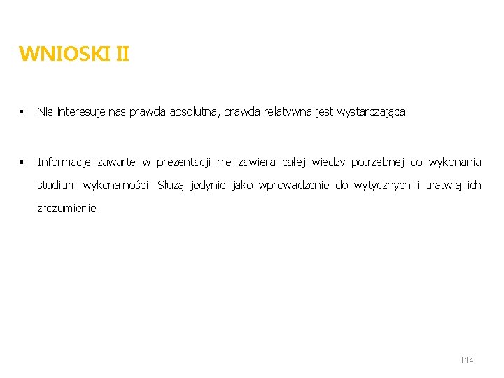 WNIOSKI II § Nie interesuje nas prawda absolutna, prawda relatywna jest wystarczająca § Informacje