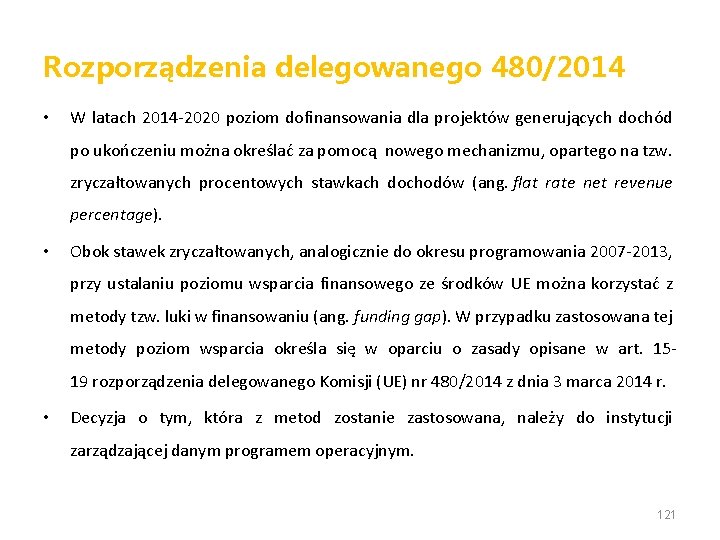 Rozporządzenia delegowanego 480/2014 • W latach 2014 -2020 poziom dofinansowania dla projektów generujących dochód
